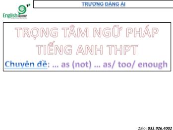 Trọng tâm ngữ pháp Tiếng Anh THPT - Chuyên đề ... (not) as ... astooenough - Trương Đăng Ái
